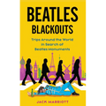 Beatles Blackouts: Trips Around the World in Search of Beatles Monuments - Paperback