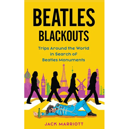 Beatles Blackouts: Trips Around the World in Search of Beatles Monuments - Paperback