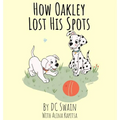 How Oakley Lost His Spots - Hardcover