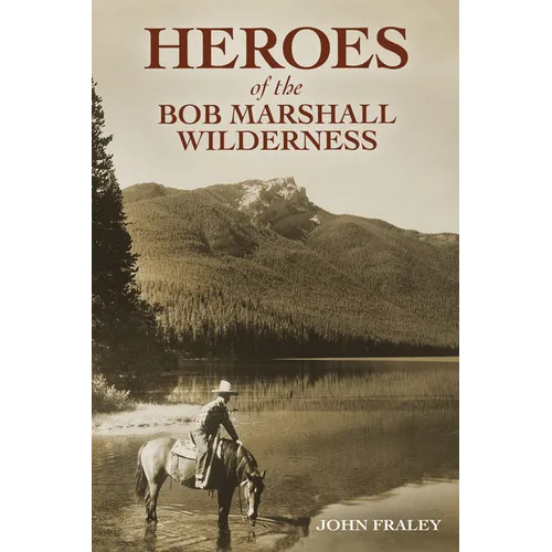 Heroes of the Bob Marshall Wilderness - Paperback