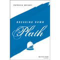Breaking Down Plath - Paperback