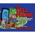 The Cell Phone: It's Use (and Misuse!) Through the Ages - Hardcover