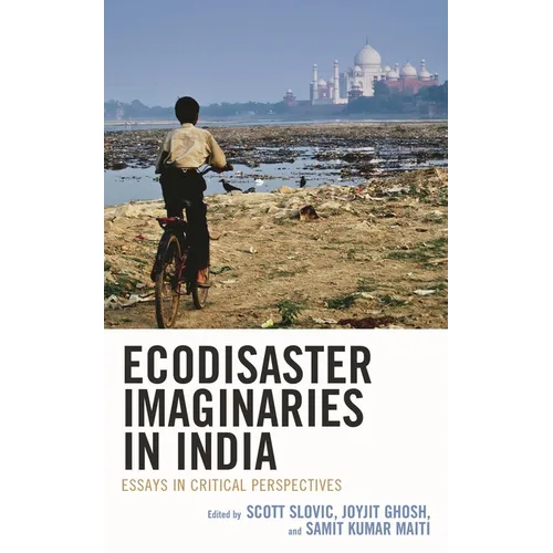 Ecodisaster Imaginaries in India: Essays in Critical Perspectives - Hardcover