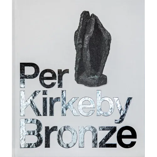 Per Kirkeby: Bronze - Hardcover