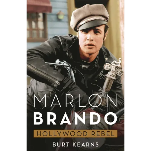 Marlon Brando: Hollywood Rebel - Hardcover