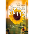 Choose Happy; Find Contentment in Any Situation: Volume 1 - Paperback