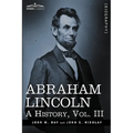 Abraham Lincoln: A History, Vol.III (in 10 Volumes) - Hardcover