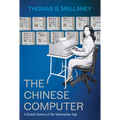 The Chinese Computer: A Global History of the Information Age - Hardcover