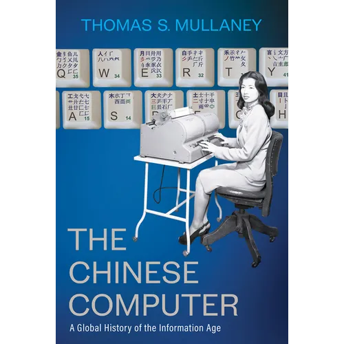 The Chinese Computer: A Global History of the Information Age - Hardcover