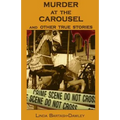 Murder At The Carousel: And Other True Stories