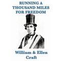 Running a Thousand Miles for Freedom: A Narrative of Escape from Slavery