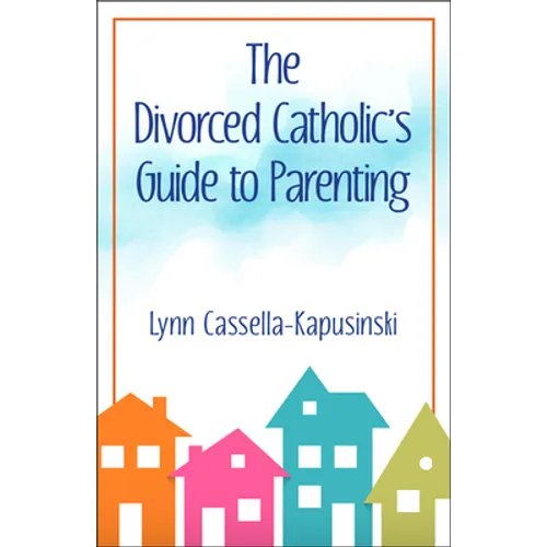 The Divorced Catholic's Guide to Parenting - Paperback