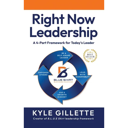 Right Now Leadership: A 4-Part Framework for Today's Leaders - Hardcover