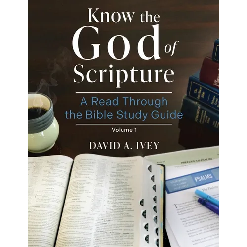 Know the God of Scripture: A Read Through the Bible Study Guide - Paperback