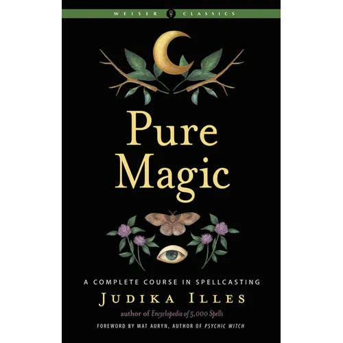 Pure Magic: A Complete Course in Spellcasting - Paperback