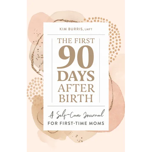 The First 90 Days After Birth: A Self-Care Journal for First-Time Moms - Paperback
