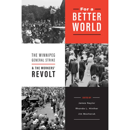 For a Better World: The Winnipeg General Strike and the Workers' Revolt - Paperback
