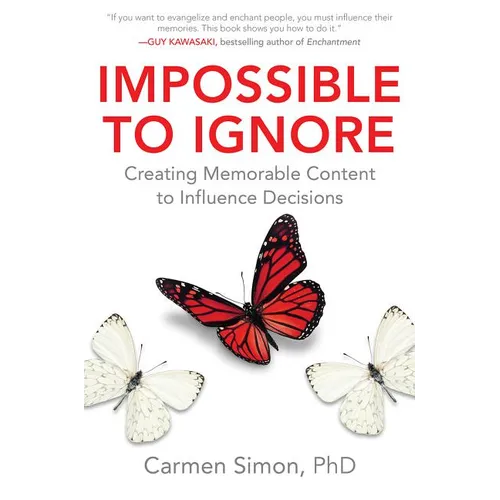 Impossible to Ignore: Creating Memorable Content to Influence Decisions - Hardcover
