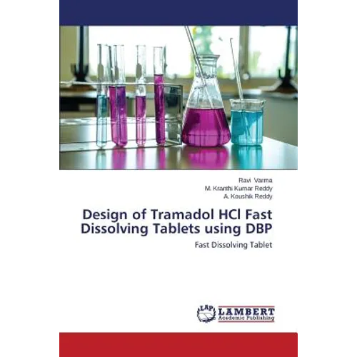Design of Tramadol Hcl Fast Dissolving Tablets Using Dbp - Paperback