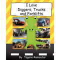 I Love Diggers, Trucks and Forklifts - Paperback