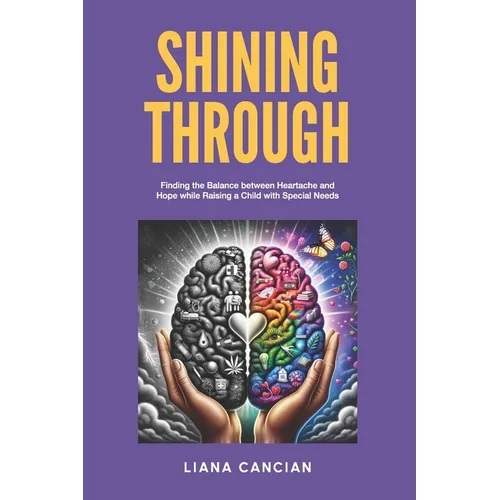 Shining Through: Finding the balance between heartache and hope while raising a child with special needs - Paperback