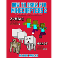 How to Draw for Minecrafters a Step by Step Guide 2 - Paperback