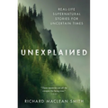 Unexplained: Real-Life Supernatural Stories for Uncertain Times - Paperback