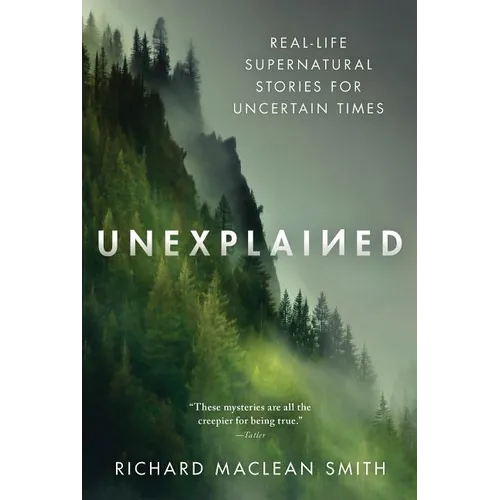 Unexplained: Real-Life Supernatural Stories for Uncertain Times - Paperback