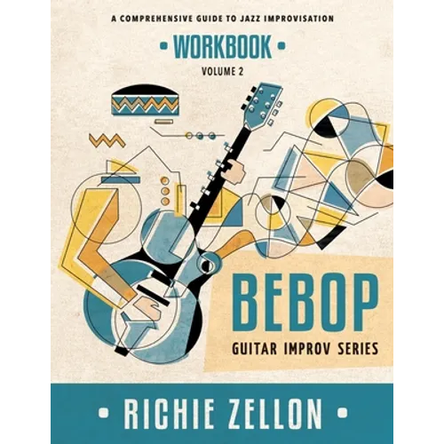 Bebop Guitar Improv Series VOL 2- Workbook: A Comprehensive Guide To Jazz Improvisation - Paperback