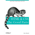 HTML & Css: The Good Parts: Better Ways to Build Websites That Work - Paperback