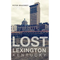Lost Lexington, Kentucky