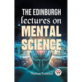 The Edinburgh Lectures On Mental Science - Paperback