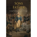 Sons of the Father: George Washington and His Protégés