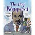 The Day King Died: Remembered Through Two Voices and a Choir - Paperback