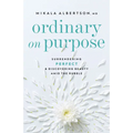 Ordinary on Purpose - Hardcover