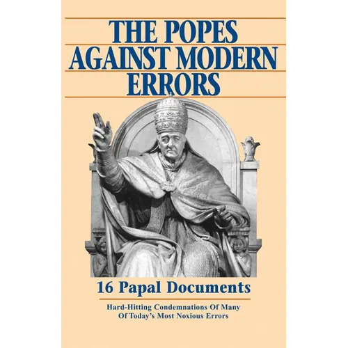 The Popes Against Modern Errors: 16 Papal Documents - Paperback