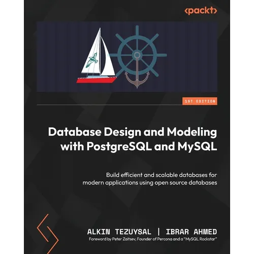 Database Design and Modeling with PostgreSQL and MySQL: Build efficient and scalable databases for modern applications using open source databases - Paperback