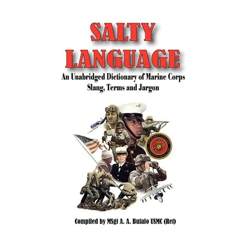 SALTY LANGUAGE - An Unabridged Dictionary of Marine Corps Slang, Terms and Jargon