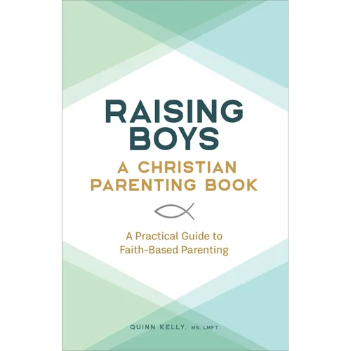 Raising Boys: A Christian Parenting Book: A Practical Guide to Faith-Based Parenting - Paperback
