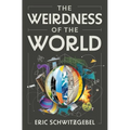 The Weirdness of the World - Hardcover