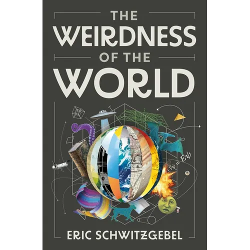 The Weirdness of the World - Hardcover