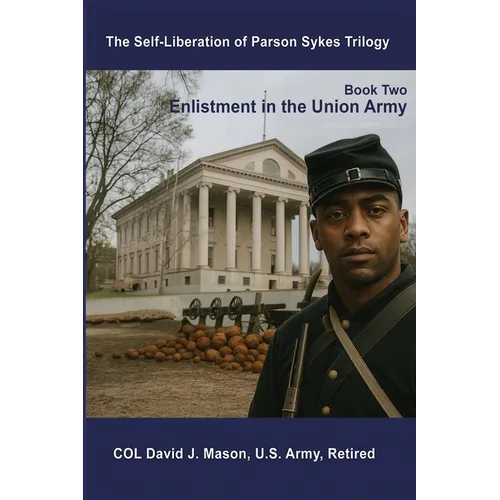The Self-Liberation of Parson Sykes Enlistment in the Union Army
