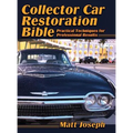 Collector Car Restoration Bible: Practical Techniques for Professional Results - Hardcover