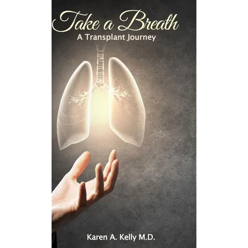 Take a Breath: A Transplant Journey - Hardcover