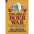 The Great Boer War: The Final Edition Covering the Entire Conflict 1899-1902