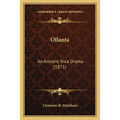 Ollanta: An Ancient Ynca Drama (1871) - Paperback