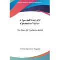 A Special Study Of Operation Vittles: The Story Of The Berlin Airlift