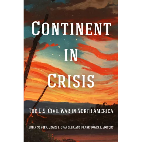 Continent in Crisis: The U.S. Civil War in North America