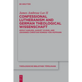 Confessional Lutheranism and German Theological Wissenschaft: Adolf Harleß, August Vilmar, and Johannes Christian Konrad Von Hofmann - Hardcover