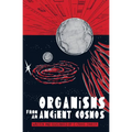 Organisms from an Ancient Cosmos - Hardcover
